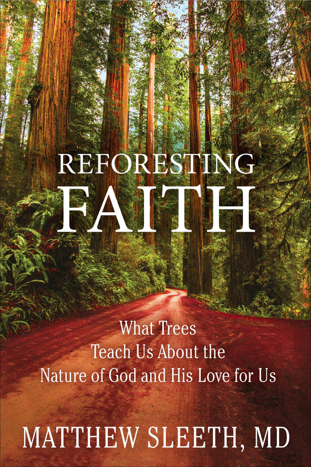 Reforesting Faith: What Trees Teach Us About the Nature of God and His Love for Us book cover by Matthew Sleeth