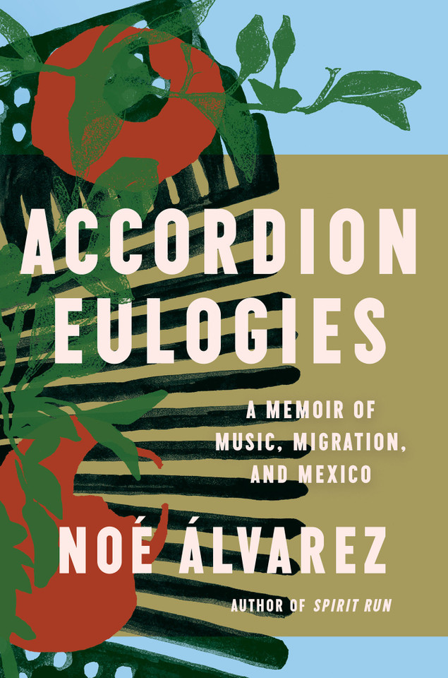 Accordion Eulogies: A Memoir of Music, Migration, and Mexico book cover by Noé Álvarez
