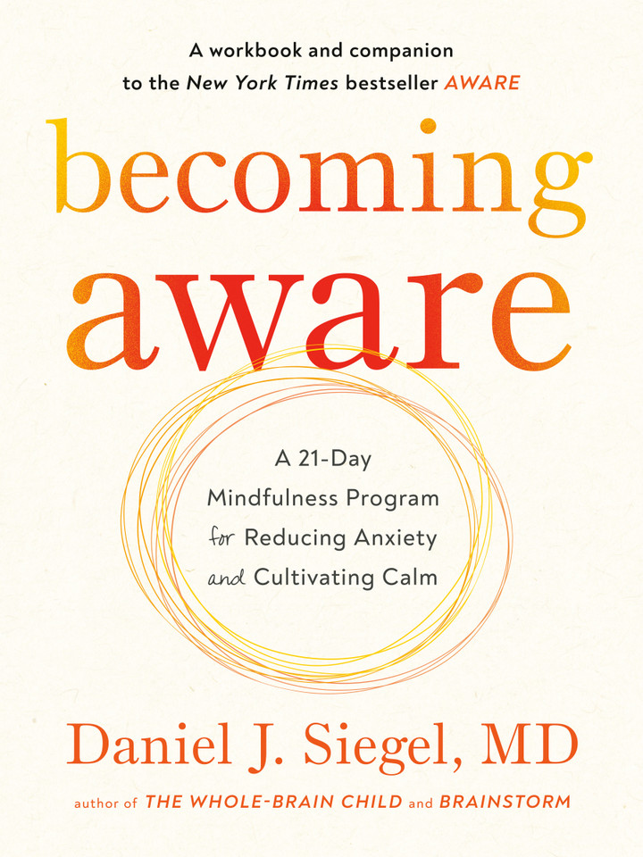 Becoming Aware: A 21-Day Mindfulness Program for Reducing Anxiety and Cultivating Calm book cover by Daniel J. Siegel, MD