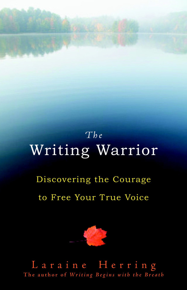 The Writing Warrior: Discovering the Courage to Free Your True Voice book cover by Laraine Herring