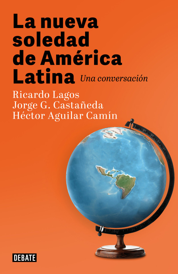 La nueva soledad de America Latina / Latin Americas New Solitude. A Dialogue book cover by Ricardo Lagos, Jorge G. Castañeda, Héctor Aguilar Camín