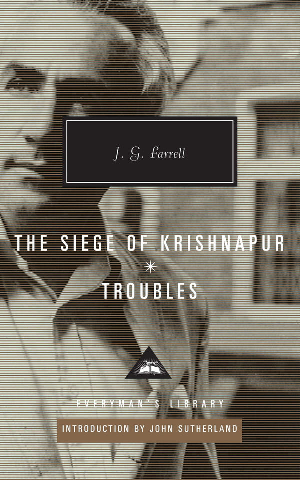 The Siege of Krishnapur, Troubles: Introduction by John Sutherland (Everyman's Library Contemporary Classics Series) book cover by J.G. Farrell