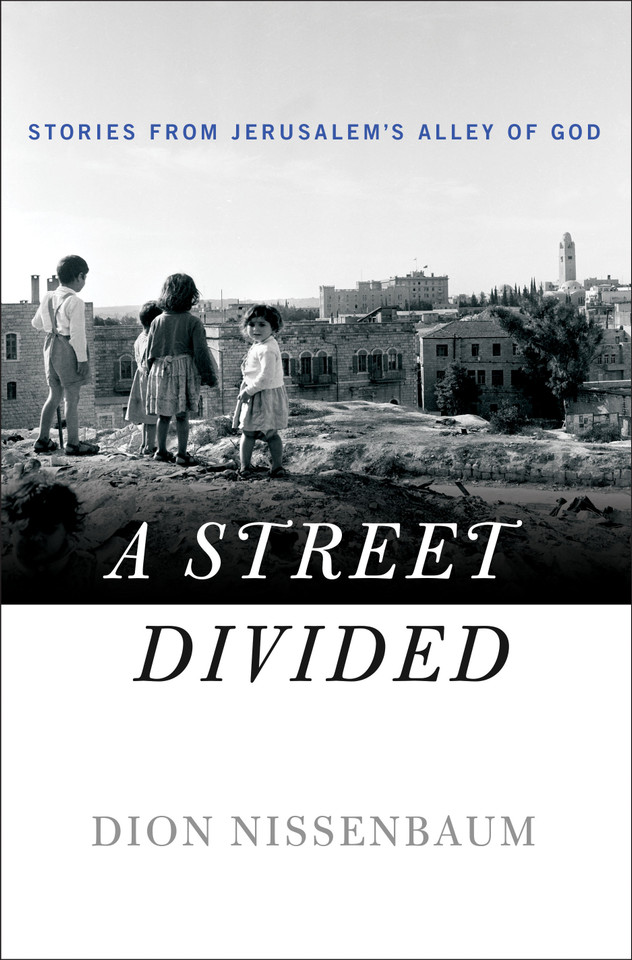 A Street Divided: Stories From Jerusalem’s Alley of God book cover by Dion Nissenbaum