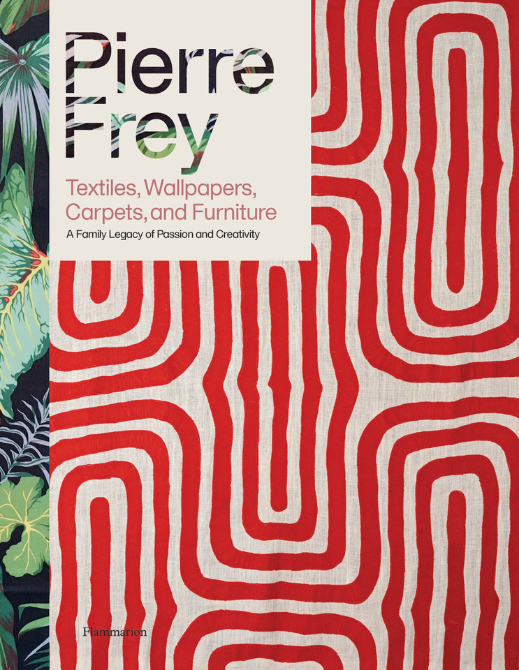 Pierre Frey: Textiles, Wallpapers, Carpets, and Furniture book cover by Patrick Frey, Alain Stella