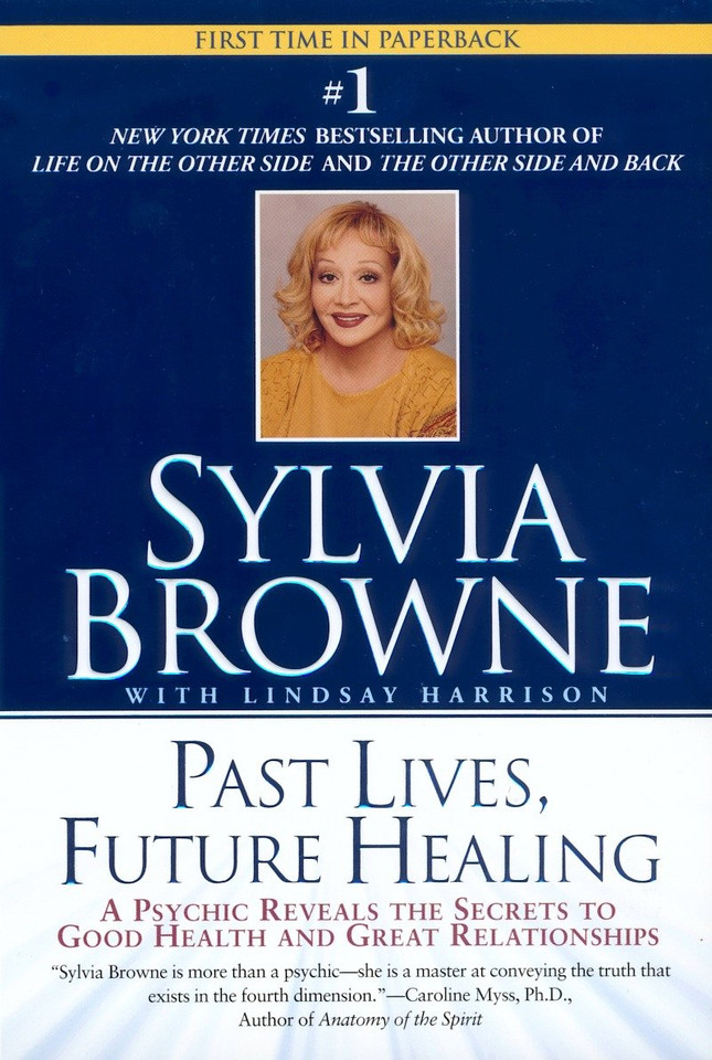Past Lives, Future Healing: A Psychic Reveals the Secrets to Good Health and Great Relationships book cover by Sylvia Browne, Lindsay Harrison