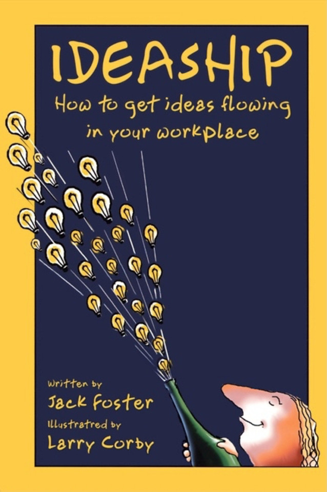 Ideaship: How to Get Ideas Flowing in Your Workplace book cover by Jack Foster, Larry Corby