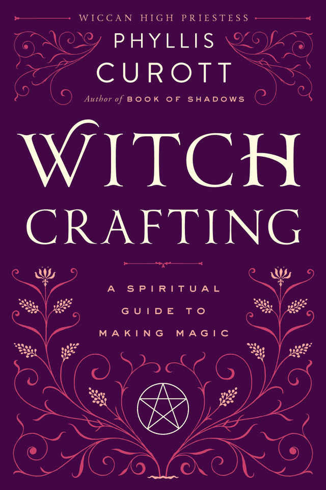 Witch Crafting: A Spiritual Guide to Making Magic book cover by Phyllis Curott