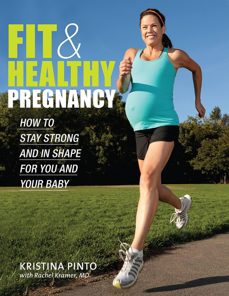 Fit & Healthy Pregnancy: How to Stay Strong and in Shape for You and Your Baby: How to Stay Strong and in Shape for You and Your Baby book cover by Kristina Pinto