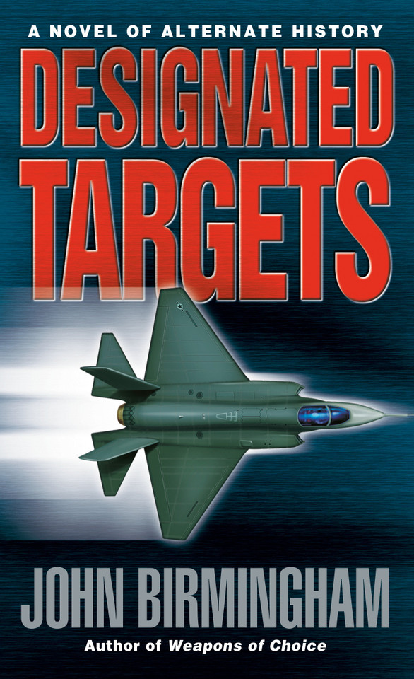 Designated Targets (Axis of Time) book cover by John Birmingham
