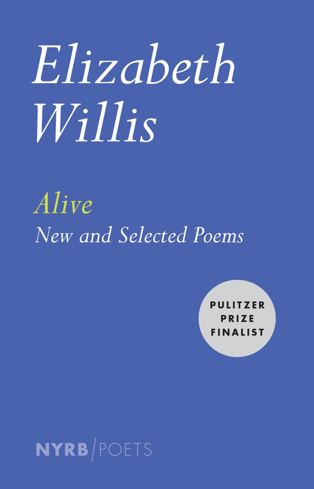 Alive: New and Selected Poems (NYRB Poets) book cover by Elizabeth Willis