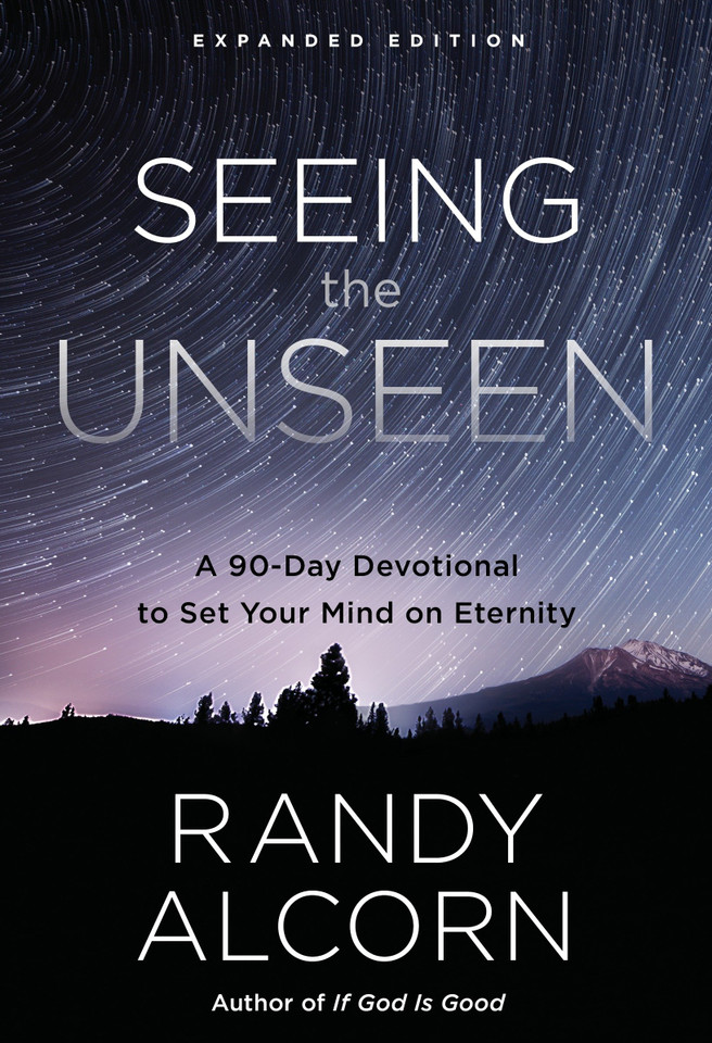 Seeing the Unseen, Expanded Edition: A 90-Day Devotional to Set Your Mind on Eternity book cover by Randy Alcorn