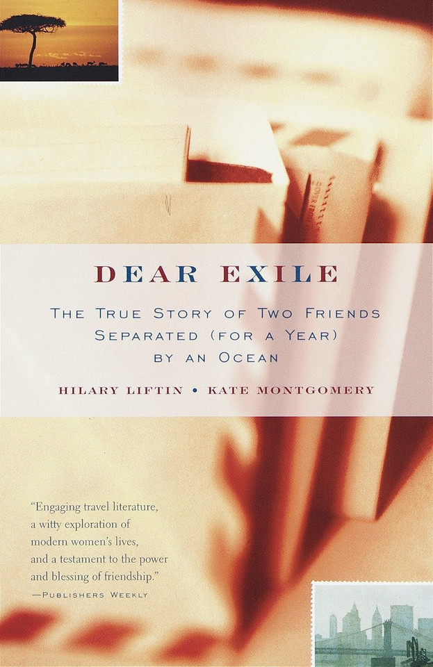 Dear Exile: The True Story of Two Friends Separated (for a Year) by an Ocean (Vintage Departures) book cover by Hilary Liftin, Kate Montgomery
