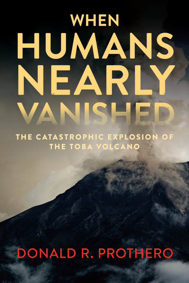 When Humans Nearly Vanished: The Catastrophic Explosion of the Toba Volcano book cover by Donald R. Prothero