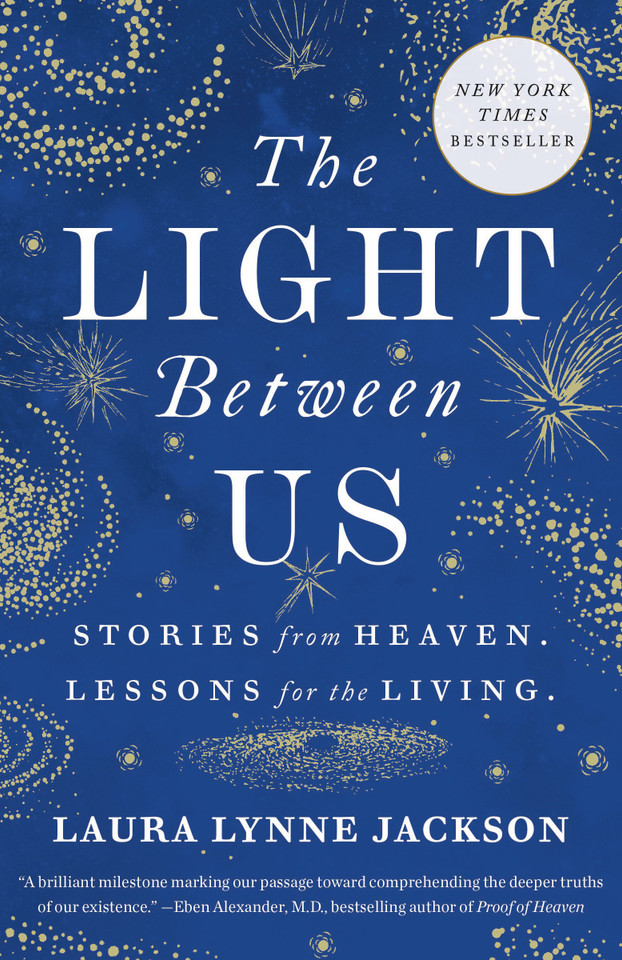 The Light Between Us: Stories from Heaven. Lessons for the Living. book cover by Laura Lynne Jackson