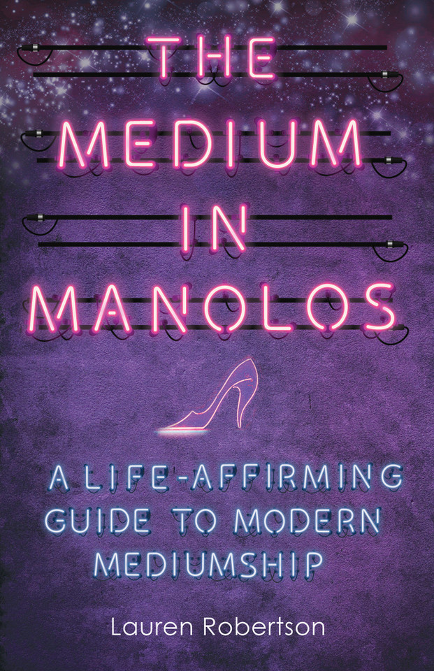 The Medium in Manolos: A Life-Affirming Guide to Modern Mediumship book cover by Lauren Robertson