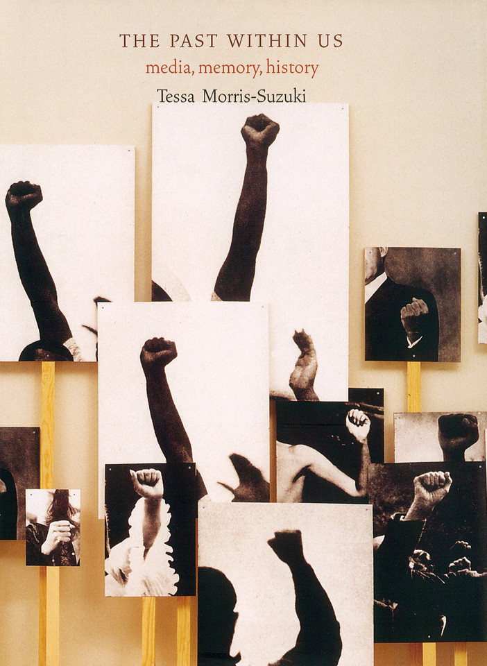 The Past Within Us: Media, Memory, History book cover by Tessa Morris-Suzuki