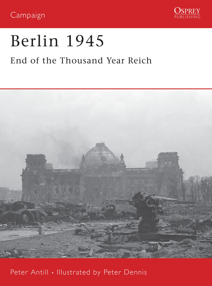 Berlin 1945: End of the Thousand Year Reich (Campaign #159) book cover by Peter Antill