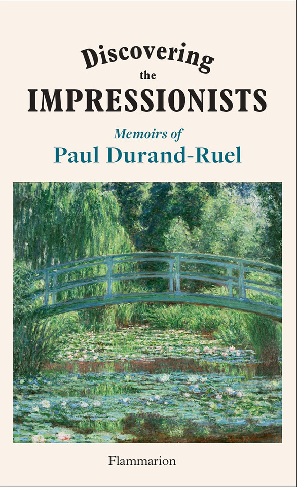 Discovering the Impressionists: Memoirs of Paul Durand Ruel book cover by Paul-Louis Durand-Ruel, Flavie Durand-Ruel