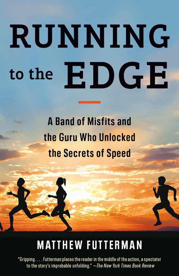 Running to the Edge: A Band of Misfits and the Guru Who Unlocked the Secrets of Speed book cover by Matthew Futterman