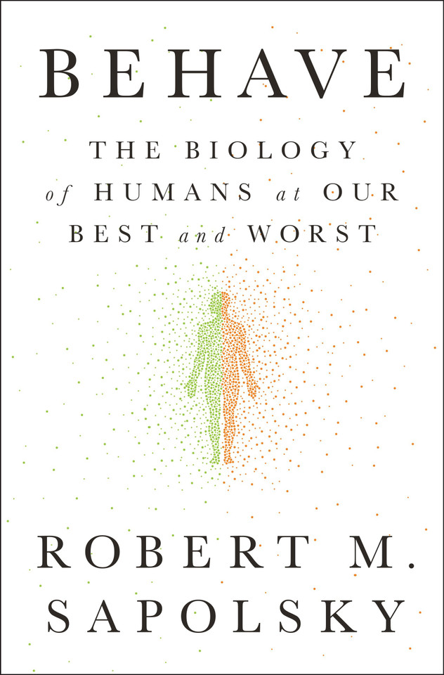 Behave: The Biology of Humans at Our Best and Worst book cover by Robert M. Sapolsky