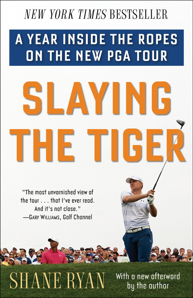 Slaying the Tiger: A Year Inside the Ropes on the New PGA Tour book cover by Shane Ryan