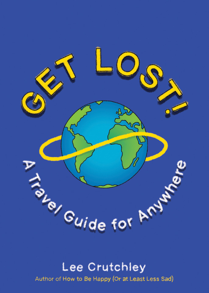 Get Lost!: A Travel Guide for Anywhere book cover by Lee Crutchley