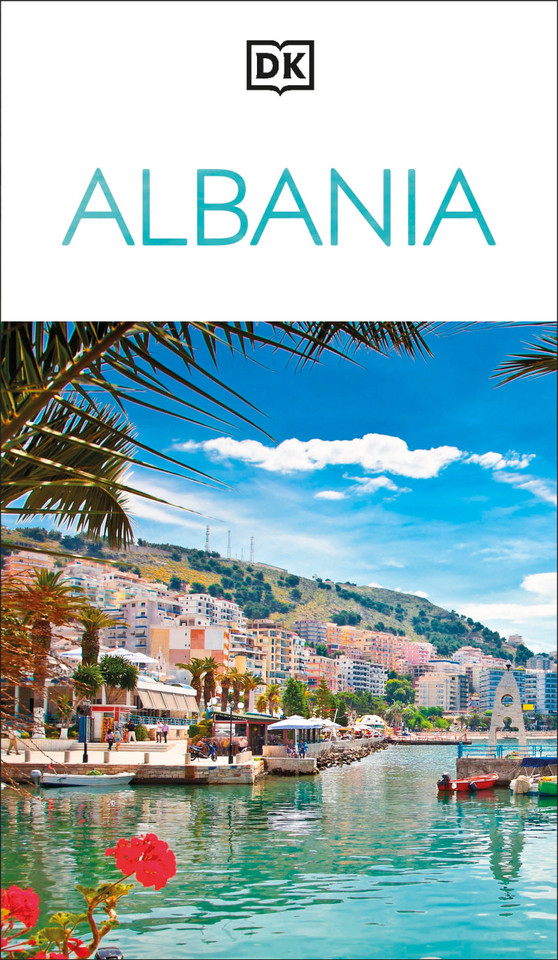 DK Albania: Must-See Sights. Culture & History. Detailed Maps & Tours. Covers the Albanian Riviera, Tirana, Bera (Travel Guide) book cover by DK Travel