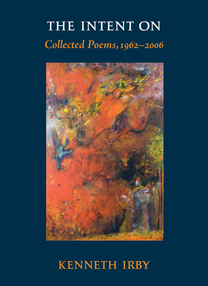 The Intent On: Collected Poems, 1962-2006 (Io Poetry Series) book cover by Kenneth Irby