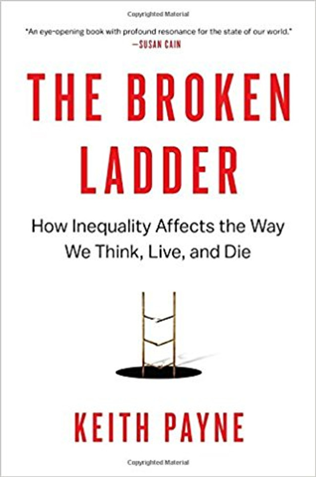 The Broken Ladder: How Inequality Affects the Way We Think, Live, and Die Cover The Broken Ladder: How Inequality Affects the Way We Think, Live, and Die Cover