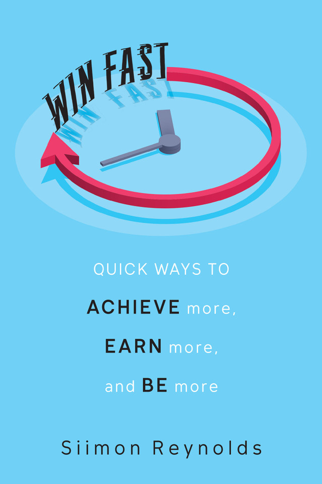 Win Fast: Quick Ways to Achieve More, Earn More, and Be More book cover by Siimon Reynolds