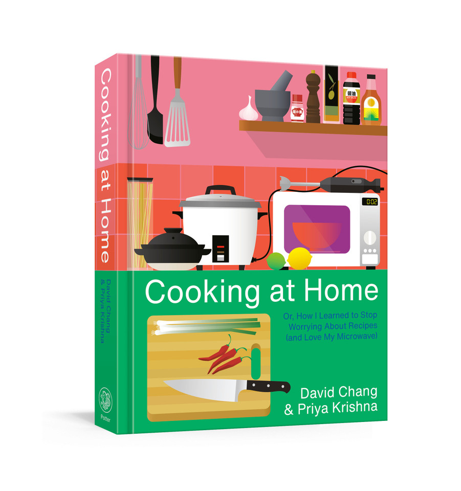 Cooking at Home: Or, How I Learned to Stop Worrying About Recipes (and Love My Microwave): A Cookbook book cover by David Chang, Priya Krishna