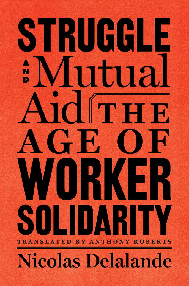 Struggle and Mutual Aid: The Age of Worker Solidarity book cover by Nicolas Delalande