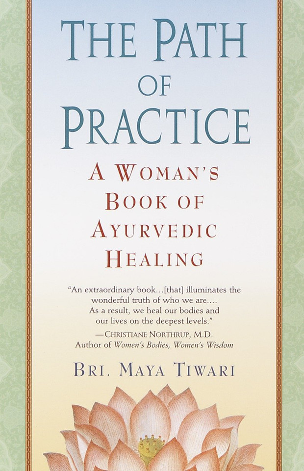 The Path of Practice: A Woman's Book of Ayurvedic Healing book cover by Bri Maya Tiwari