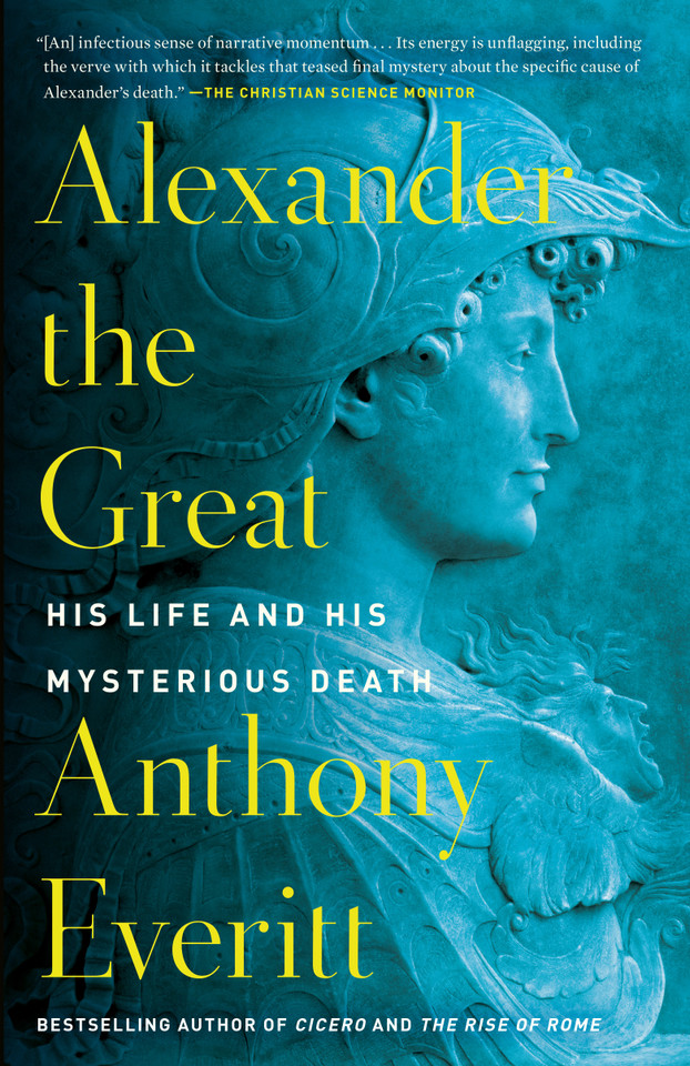 Alexander the Great: His Life and His Mysterious Death book cover by Anthony Everitt