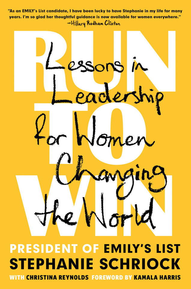 Run to Win: Lessons in Leadership for Women Changing the World book cover by Stephanie Schriock, Christina Reynolds