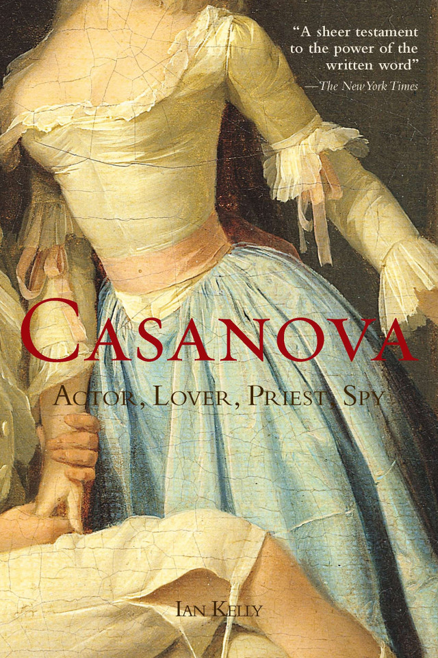 Casanova: Actor, Lover, Priest, Spy book cover by Ian Kelly
