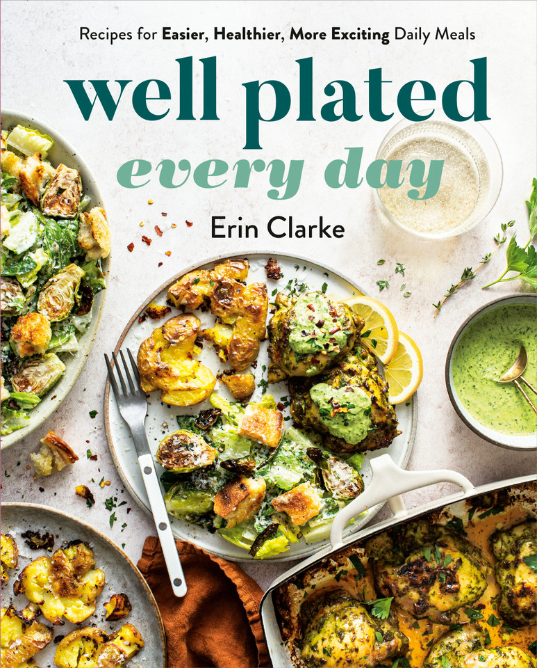Well Plated Every Day: Recipes for Easier, Healthier, More Exciting Daily Meals: A Cookbook book cover by Erin Clarke