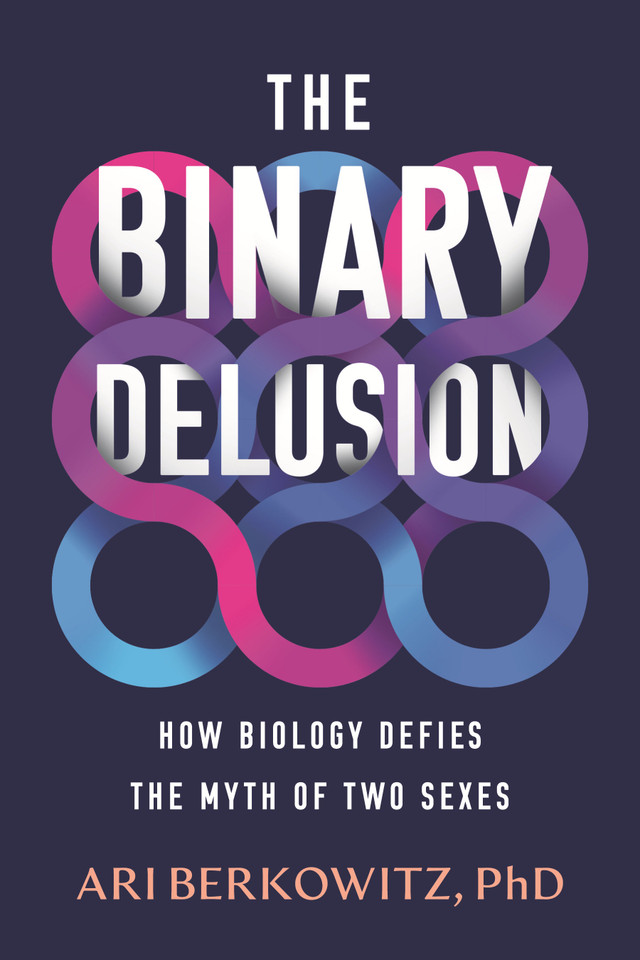The Binary Delusion: How Biology Defies the Myth of Two Sexes book cover by Ari Berkowitz