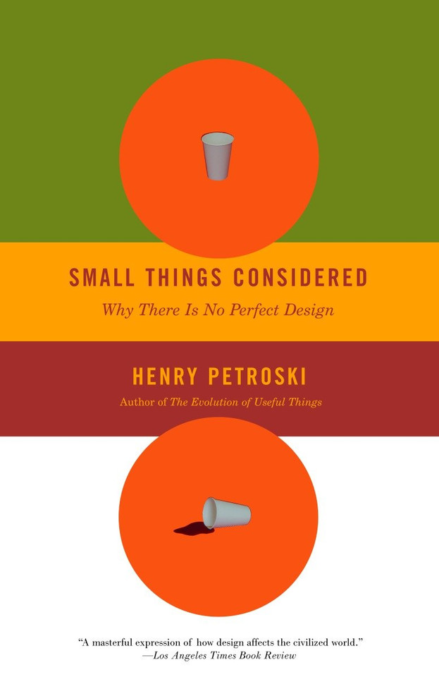 Small Things Considered: Why There Is No Perfect Design book cover by Henry Petroski