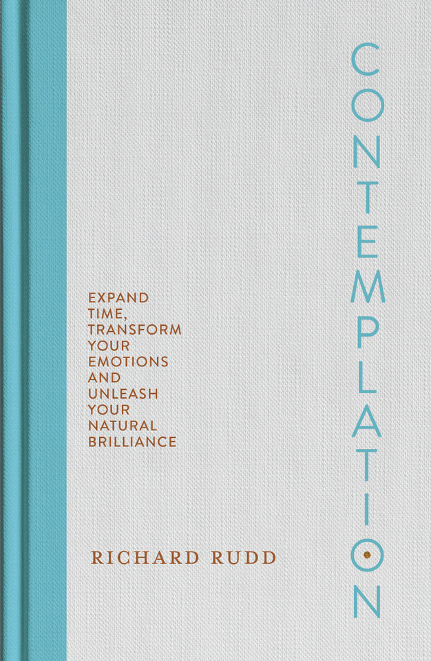 Contemplation: Expand Time, Transform Your Emotions and Unleash Your Natural Brilliance book cover by Richard Rudd