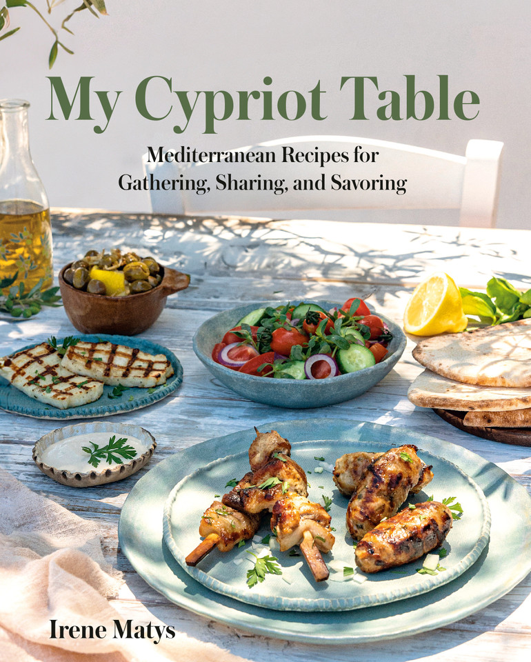My Cypriot Table: Mediterranean Recipes for Gathering, Sharing, and Savoring book cover by Irene Matys