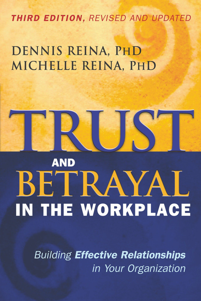 Trust and Betrayal in the Workplace: Building Effective Relationships in Your Organization book cover by Dennis Reina, Ph.D., Michelle Reina