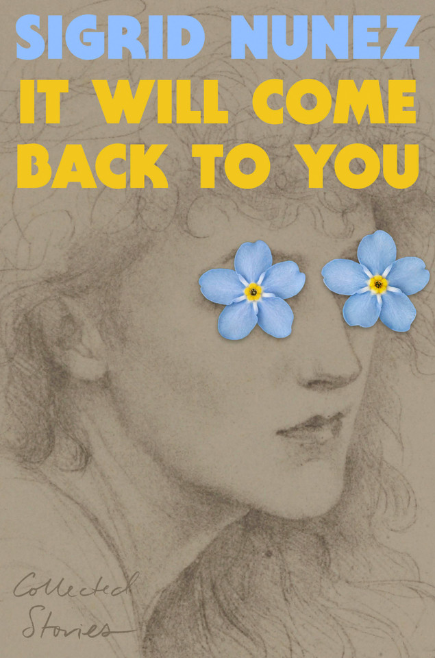It Will Come Back to You: Collected Stories book cover by Sigrid Nunez