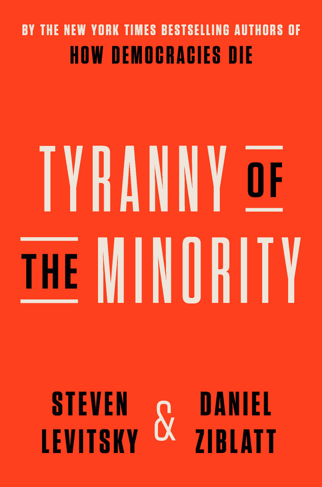 Tyranny of the Minority: Why American Democracy Reached the Breaking Point book cover by Steven Levitsky, Daniel Ziblatt