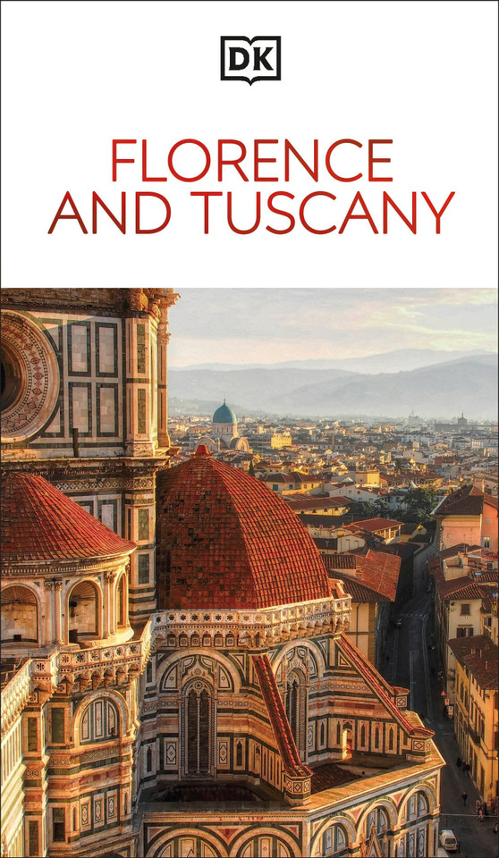 DK Florence and Tuscany: Must-See Sights. Culture & History. Detailed Maps & Tours. Covers the Duomo, Siena, Pisa, & more (Travel Guide) book cover by DK Travel