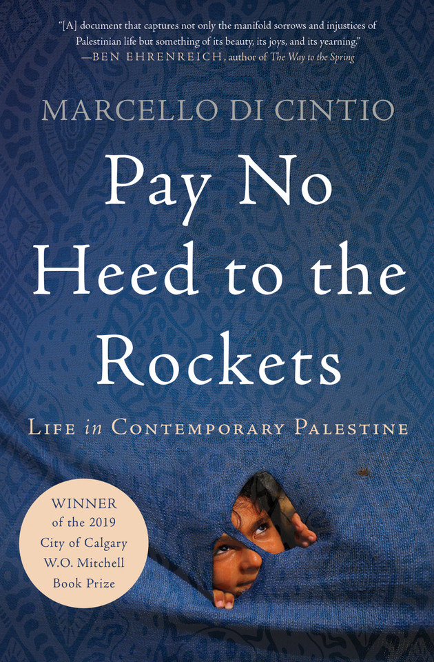 Pay No Heed to the Rockets: Life in Contemporary Palestine book cover by Marcello di Cintio