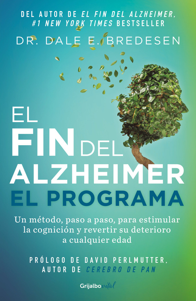 El fin del alzheimer. El programa / The End of Alzheimer's Program: The First Protocol to Enhance Cognition and Reverse Decline at Any Age book cover by Dr. Dale E. Bredesen