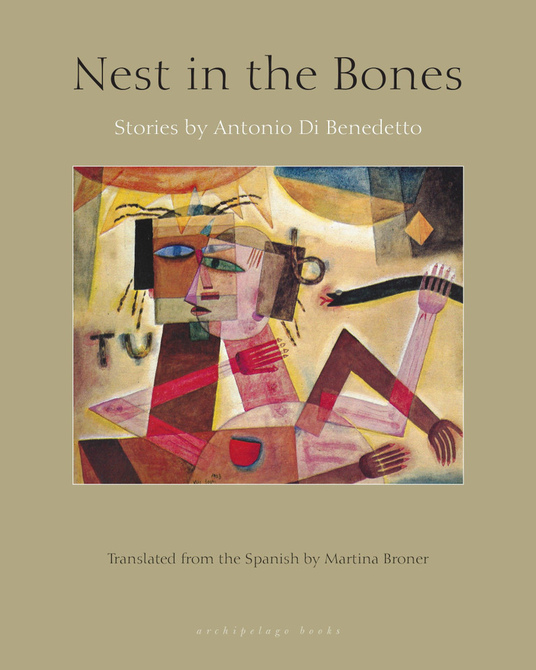 Nest in the Bones: Stories by Antonio di Benedetto book cover by Antonio Di Benedetto