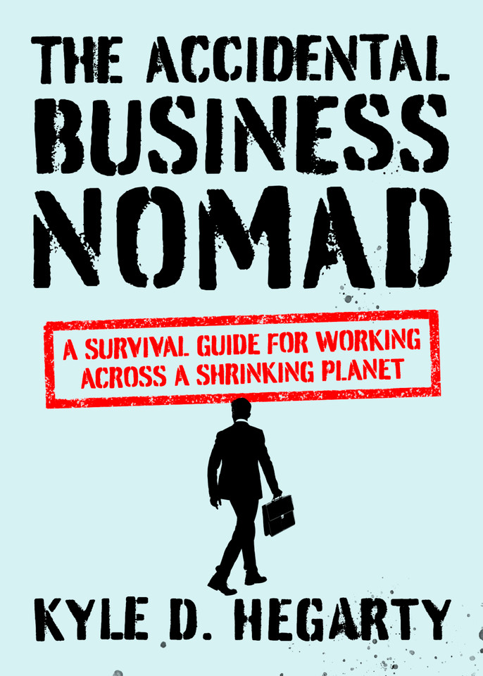 The Accidental Business Nomad: A Survival Guide for Working Across a Shrinking Planet book cover by Kyle Hegarty