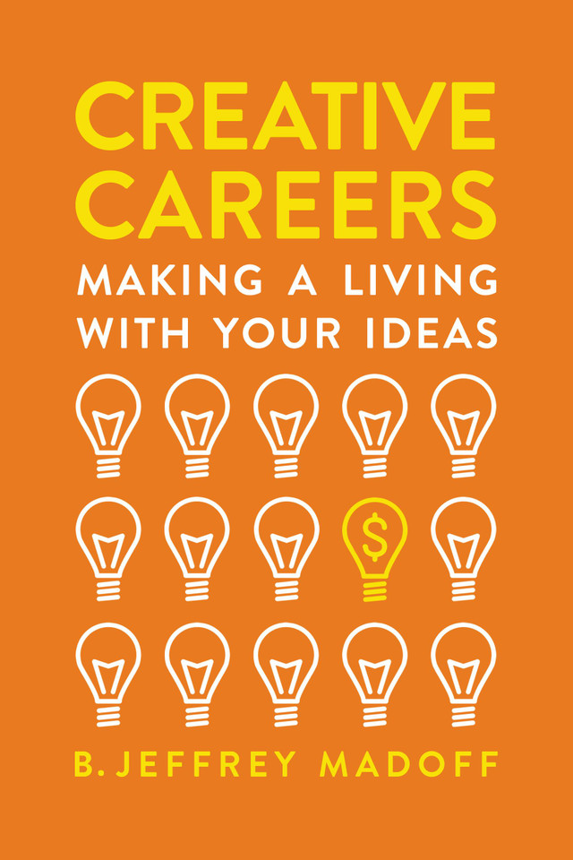 Creative Careers: Making a Living with Your Ideas book cover by B. Jeffrey Madoff